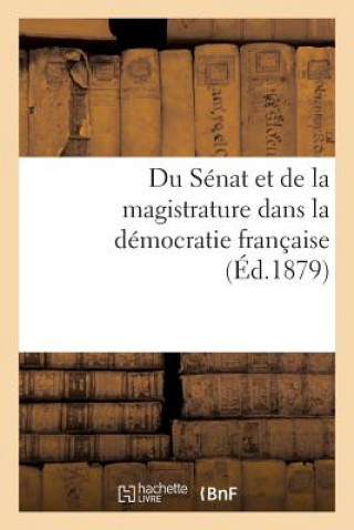 Könyv Du Senat Et de la Magistrature Dans La Democratie Francaise Sans Auteur