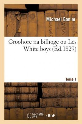 Kniha Croohore Na Bilhoge, Ou Les White Boys. Tome 1 BANIM-M