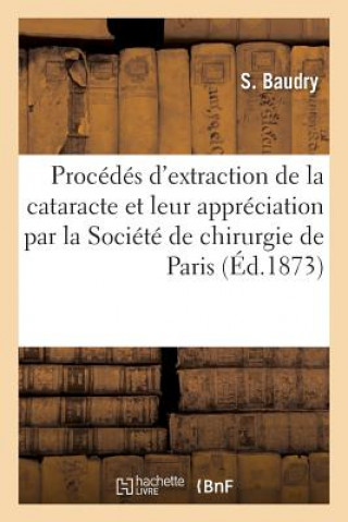 Knjiga Des Principaux Procedes d'Extraction de la Cataracte Et de Leur Appreciation BAUDRY-S