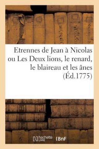 Kniha Etrennes de Jean A Nicolas Ou Les Deux Lions, Le Renard, Le Blaireau Et Les Anes SANS AUTEUR