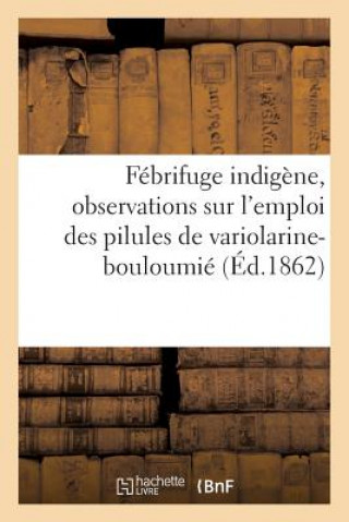 Carte Febrifuge Indigene. Observations Sur l'Emploi Des Pilules de Variolarine-Bouloumie SANS AUTEUR