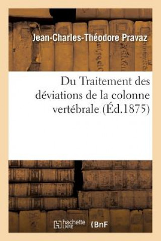 Kniha Du Traitement Des Deviations de la Colonne Vertebrale PRAVAZ-J-C-T