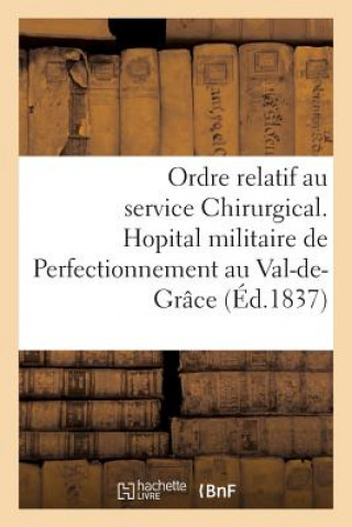 Libro Hopital Militaire de Perfectionnement Au Val-De-Grace. Ordre Relatif Au Service Chirurgical SANS AUTEUR