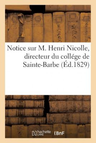 Kniha Notice Sur M. Henri Nicolle, Directeur Du College de Sainte-Barbe SANS AUTEUR