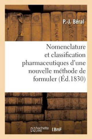Könyv Nomenclature Et Classification Pharmaceutiques d'Une Nouvelle Methode de Formuler BERAL-P-J