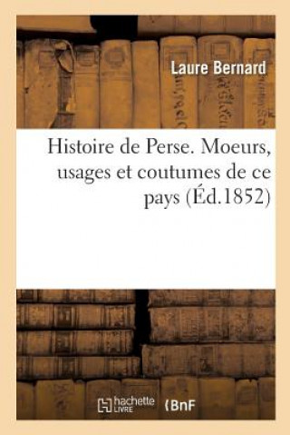 Kniha Histoire de Perse. Moeurs, Usages Et Coutumes de Ce Pays Bernard-L