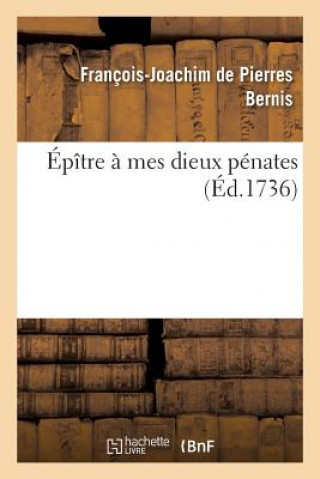 Book Epitre A Mes Dieux Penates BERNIS-F-J