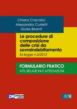 Книга Le procedure di composizione delle crisi da sovraindebitamento. Formulario pratico CHIARA CRACOLICI