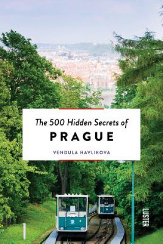 Knjiga 500 Hidden Secrets of Prague Vendula Havlikova