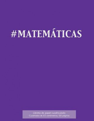 Livre #MATEMÁTICAS Libreta de papel cuadriculado, cuadrados de 0,5 centémetros, 120 páginas: Libreta 21,59 x 27,94 cm, perfecta para la asignatura de matemá Spicy Journals Es