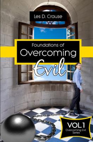 Carte Foundations of Overcoming Evil: How to Start With Deliverance Ministry Les D Crause