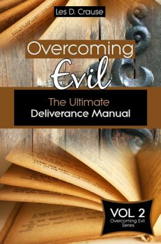 Carte Overcoming Evil: The Ultimate Deliverance Manual: How to Set The Captives Free Les D Crause