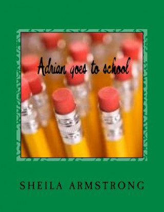 Книга Adrian goes to school Mrs Sheila Lynn Armstrong