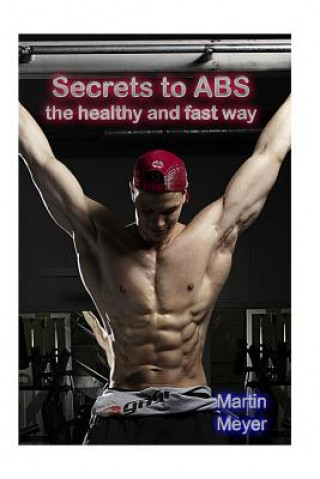 Kniha Secret to ABS: The healthy and fast way Martin Meyer