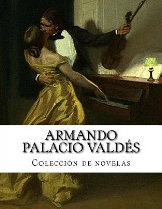 Książka Armando Palacio Valdés, Colección de novelas Armando Palacio Valdes