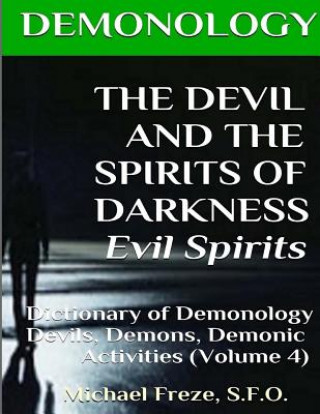 Książka DEMONOLOGY THE DEVIL AND THE SPIRITS OF DARKNESS Evil Spirits: Dictionary of Dem Michael Freze