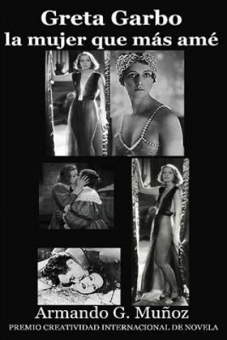 Kniha Greta Garbo, la mujer que más amé Armando G Munoz