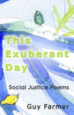 Knjiga This Exuberant Day: Social Justice Poems Guy Farmer