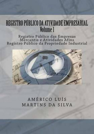 Carte Registro Publico da Atividade Empresarial - Volume 1: Registro Publico das Empresas Mercantis e Atividades Afins - Registro Publico da Propriedade Ind Americo Luis Martins Da Silva