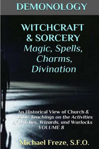 Carte DEMONOLOGY WITCHCRAFT & SORCERY Magic, Spells, & Divination: An Historical View Michael Freze