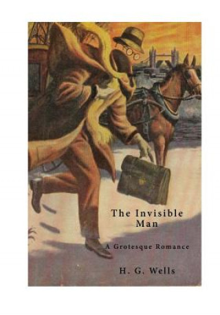 Könyv The Invisible Man: A Grotesque Romance H G Wells