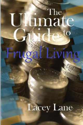 Książka The Ultimate Guide to Frugal Living Lacey Lane