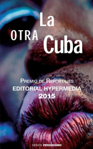 Kniha La otra Cuba: Premio de Reportajes Editorial Hypermedia 2015 Hypermedia Ediciones
