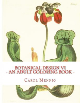 Książka Botanical Design VI: An Adult Coloring Book Carol Mennig