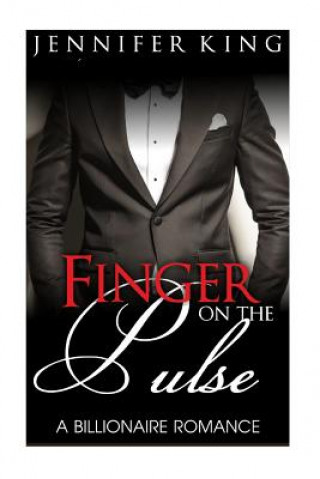 Kniha A Billionaire Romance: Finger on the Pulse Jennifer King