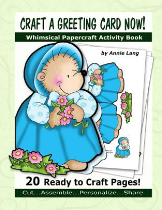 Könyv Craft a Greeting Card Now!: Whimsical Papercraft Activity Book Annie Lang