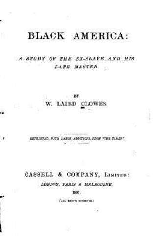 Carte Black America, a study of the ex-slave and his late master W Laird Clowes