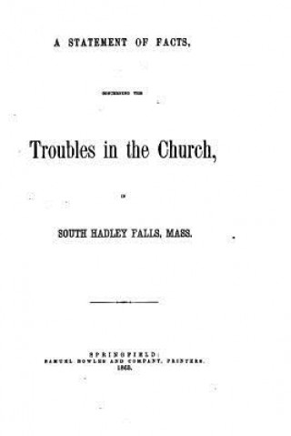 Carte A Statement of Facts, Concerning the Troubles in the Church, in South Hadley Falls, Mass Congregational Church