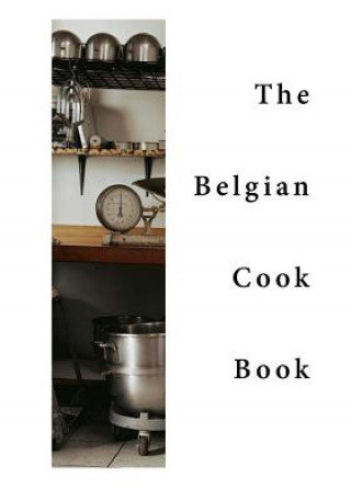 Carte The Belgian Cook-Book: Traditional Belgian Dishes Various