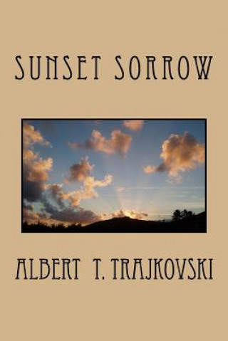 Knjiga Sunset Sorrow Albert T Trajkovski