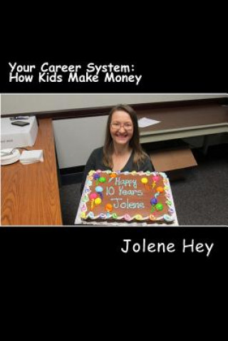 Carte Your Career System: How Kids Make Money Jolene Hey