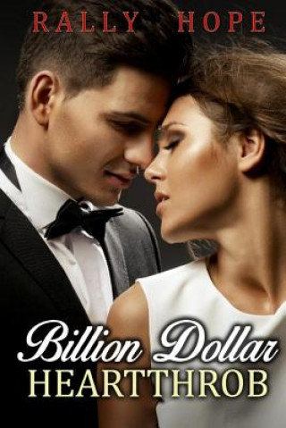 Książka Billion Dollar Heartthob: Billionaire Alpha Male Sweet Romance Rally Hope