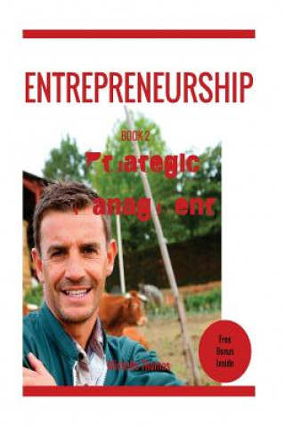 Kniha Entrepreneurship: How to become an Entrepreneur in fast and easy way "Entreprene: Entrepreneurship: Strategic Management Michelle Thomas