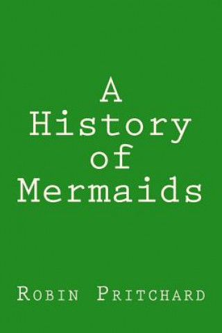 Kniha A History of Mermaids Robin Pritchard