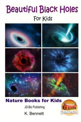 Kniha Beautiful Black Holes For Kids K Bennett