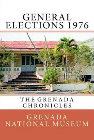 Kniha General Elections 1976: The Grenada Chronicles Grenada National Museum