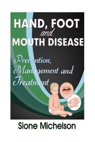 Kniha Hand Foot and Mouth Disease (HFMD): Prevention, Management And Treatment Sione Michelson