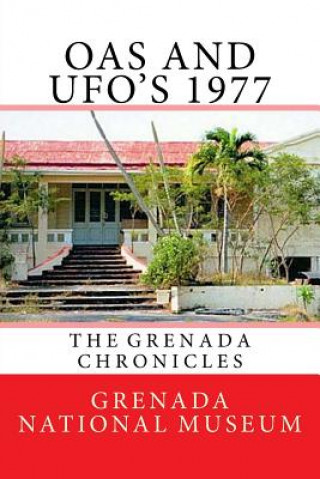 Książka OAS and UFOs 1977: The Grenada Chronicles Grenada National Museum