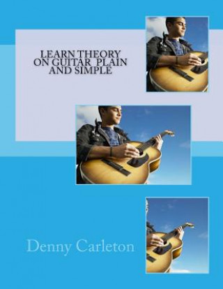 Carte Learn Theory On Guitar Plain And Simple Denny Carleton