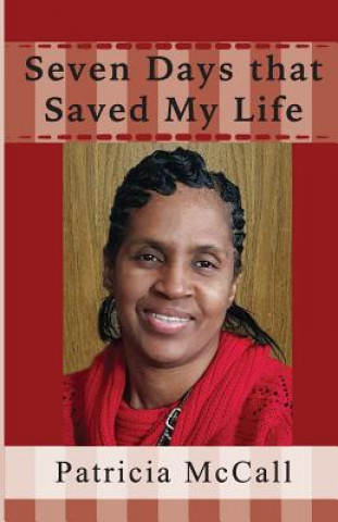 Kniha Seven Days that Saved My Life: Free to Be Me Patricia McCall