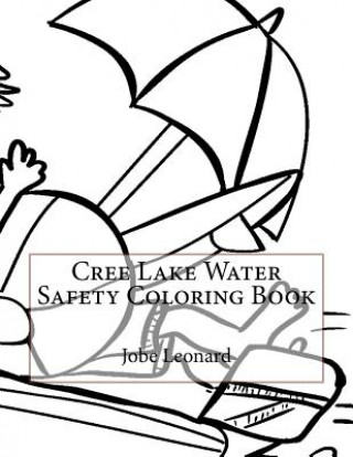 Könyv Cree Lake Water Safety Coloring Book Jobe Leonard