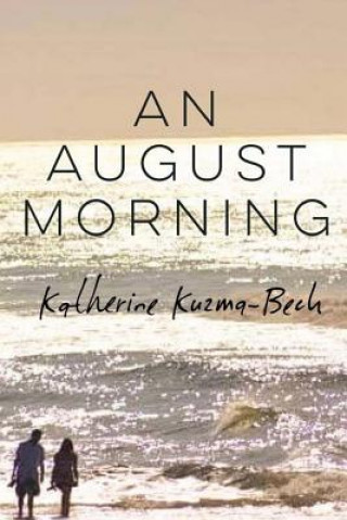 Kniha An August Morning Katherine Kuzma-Beck