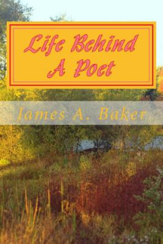 Książka Life Behind A poet James A Baker