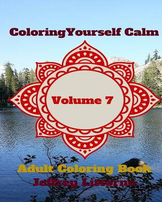 Kniha Coloring Yourself Calm, Volume 7: Adult Coloring Book Jeffrey Littorno