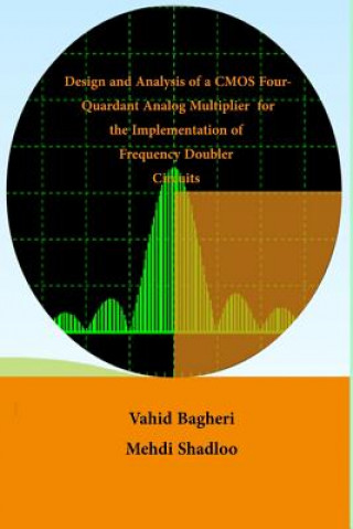 Carte Design and Analysis of CMOS Four-Quadrant Analogue Multiplier: For the Implementation of Frequency Doubler Circuits Vahid Bagheri