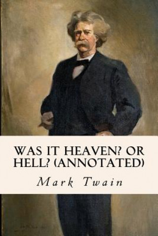Knjiga Was It Heaven? Or Hell? (annotated) Mark Twain